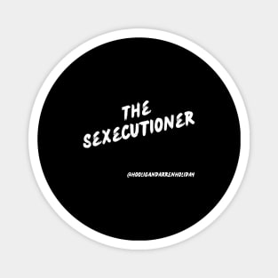 Sexecutioner Magnet